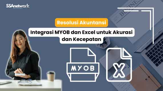 Revolusi Akuntansi: Integrasi MYOB dan Excel untuk Akurasi dan Kecepatan